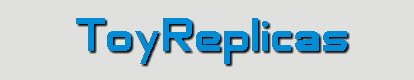 ToyReplicas.com Online Catalog